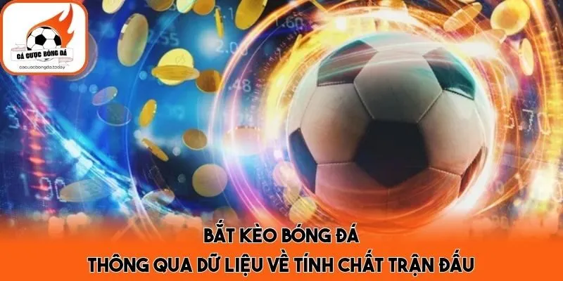 Bắt kèo bóng đá thông qua dữ liệu về tính chất trận đấu