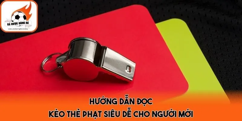 Hướng dẫn đọc kèo thẻ phạt siêu dễ cho người mới