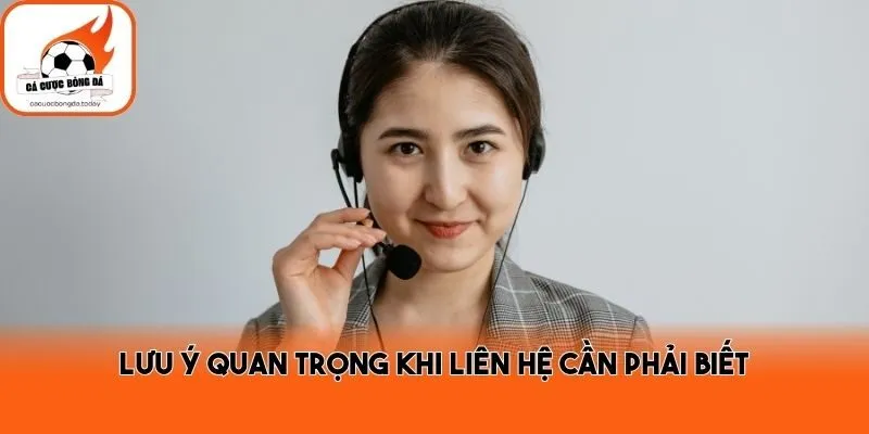 Lưu ý quan trọng khi liên hệ cần phải biết