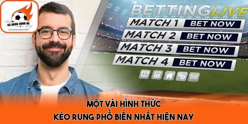 Một vài hình thức kèo rung phổ biến nhất hiện nay