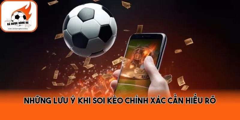 Những lưu ý khi soi kèo chính xác cần hiểu rõ